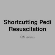 Shortcutting Pedi Resus