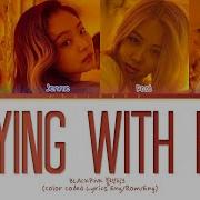 BLACKPINK PLAYING WITH FIRE Color Coded Lyrics