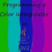 Java Programming Tutorial Color Interpolator