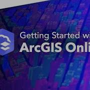 Get Started With ArcGIS Online