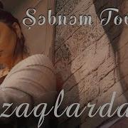 Şəbnəm Tovuzlu Səndən Uzaqlarda Official Music Video