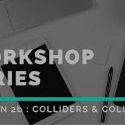 Intro To Game Dev And XR Workshop 2 Part 2 Collisions And Colliders