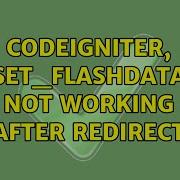 CodeIgniter Set Flashdata Not Working After Redirect