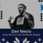 How Not To Use TanStack Query Dan Neciu JSHeroes 2026