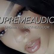 Partynextdoor Dreamin Slowed Reverb