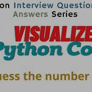Guess The Number Game In Python Interview Question And Answer Series Visualize The Python Code