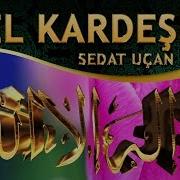 İlahi Sedat Uçan Gel Kardeşim Diyelim LA İLAHE İLLALLAH