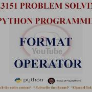 FORMAT OPERATOR IN PYTHON GE3151 PROBLEM SOLVING AND PYTHON PROGRAMMING NOTES