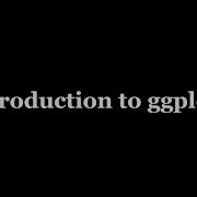 Introduction To Ggplot2