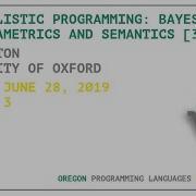 Probabilistic Programming Bayesian Non Parametrics And Semantics 3 4 Sam Staton OPLSS 2019