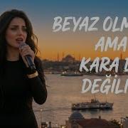 Mebrure Değilim Beyaz Olamadım Ama Kara Da Değilim