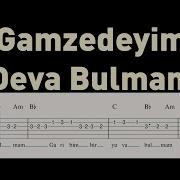Gamzedeyim Deva Bulmam Gitar Tab