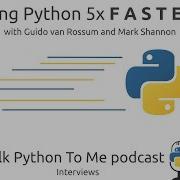 Making Python 5x FASTER With Guido Van Rossum And Mark Shannon Talk Python To Me Ep 339