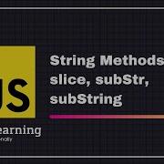 JavaScript For Beginners A Z 37 String Methods Slice SubStr SubString String In JavaScript