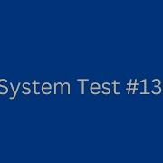 System Test 13
