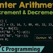 Pointer Arithmetic Increment Decrement