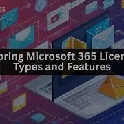 Microsoft 365 Exploring Microsoft 365 Licenses Types And Features
