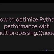 How To Optimize Python Performance With Multiprocessing Queue Unlock Python Speed Master