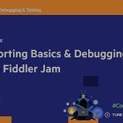 Reporting Basics Debugging With Fiddler Jam Debugging Testing