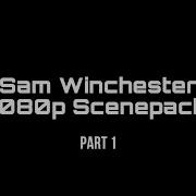 Sam Winchester Scene Pack Part 1