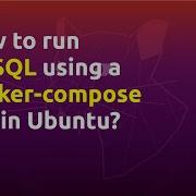 How To Run MySQL Using A Docker Compose File In Ubuntu