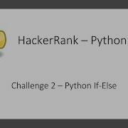 HackerRank Python Series Challenge 2 Python If Else