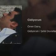 Ömer Danış Gidiyorum