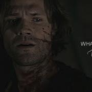 Sam Winchester What If I Say No