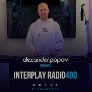 Alexander Popov Interplay Radioshow 400 Guest Mix By Shapov Whiteout Feel