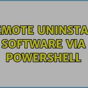 Remote Uninstall Software Via Powershell