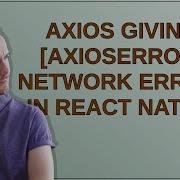 Axios Giving AxiosError Network Error In React Native