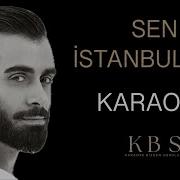 Gökhan Türkmen Sen İstanbul Sun Kaliteli Karaoke