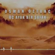Osman Öztunç Üç Ayak Bir Şafak
