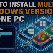 How To Install Multiple Windows Versions On One PC