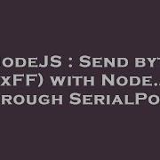 NodeJS Send Byte 0xFF With Node Js Through SerialPort