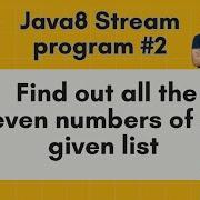 Java8 Streams Interview Question 02 Find Out All The Even Numbers Of A Given List By Naren