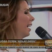 Tuğba Özerk Kolay Değil Bugün Hafta Sonu Programı Bugün Tv 2012