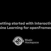 Getting Started With Interactive Machine Learning For OpenFrameworks With Bryan Dunphy