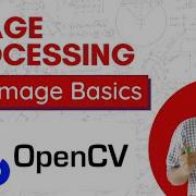 Image Processing Using OpenCV Part 1 Image Basics