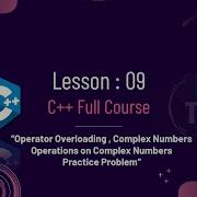 C Full Course Operator Overloading Add And Multiply Complex Numbers Lesson 9 Practice Problem