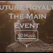 Future Royalty He Main Event 8D Use Headphones