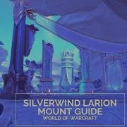 Silverwind Larion Mount Guide COMPLETE GUIDE World Of Warcraft