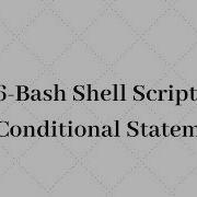 06 Unix Shell Scripting Conditional Statement Part 1