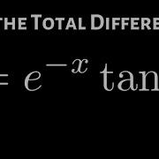 How To Find The Total Differential Dz Of Z E X Tan Y
