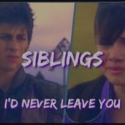 Multifandom Siblings I D Never Leave You