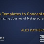 From C Templates To C Concepts Metaprogramming An Amazing Journey Alex Dathskovsky