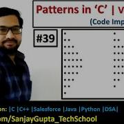 39 Patterns In C How To Print Pattern Using C Program C Programming By Sanjay Gupta