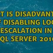 What Is Disadvantage Of Disabling Lock Escalation In SQL Server 2016