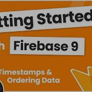 Getting Started With Firebase 9 8 Ordering Data Timestamps