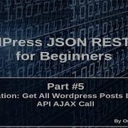 Wordpress JSON REST API Tutorial For Beginners 5 Application Get All WP Posts By JSON API Call
